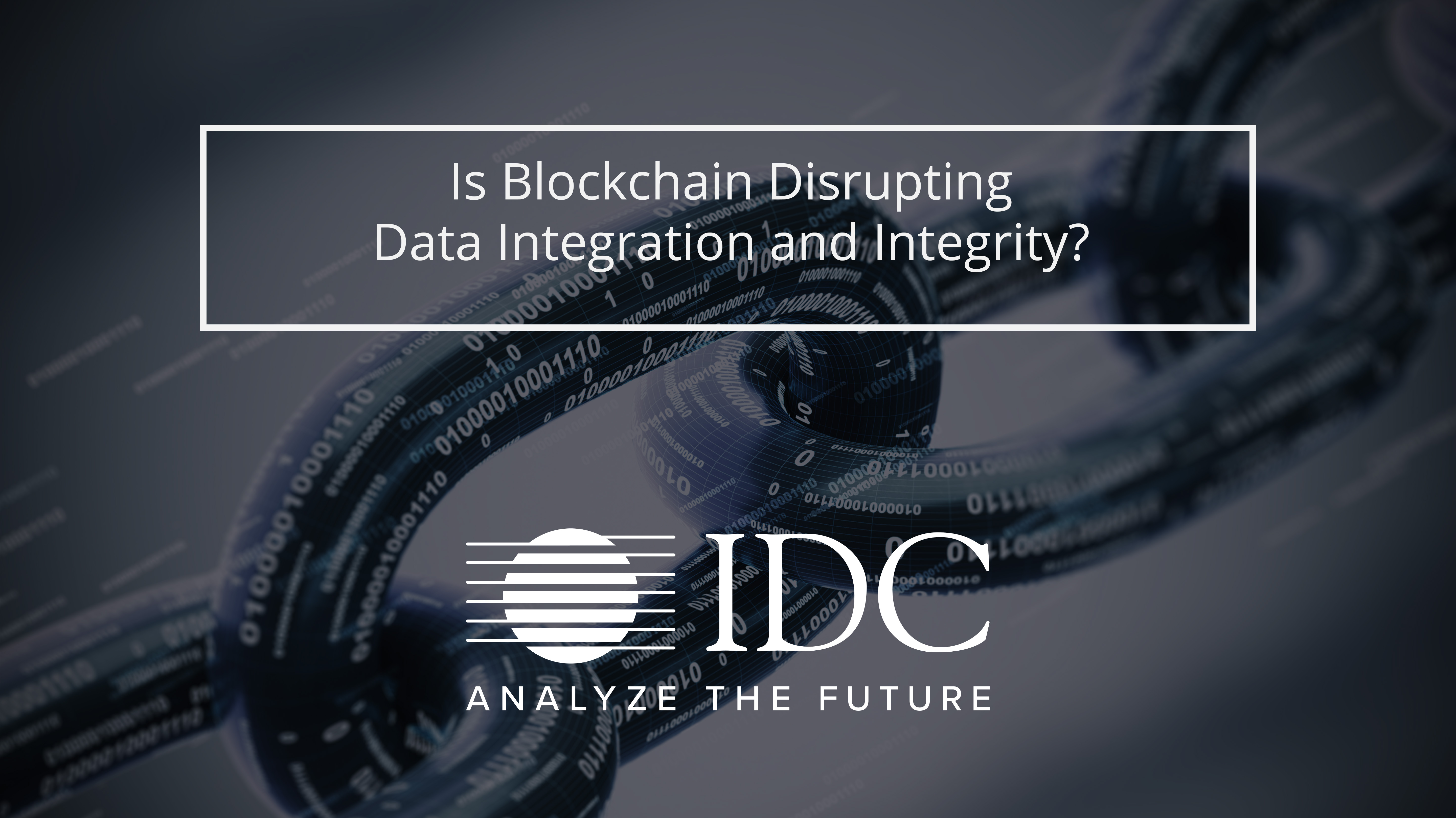 Blockchain Data Integrity Disruption – IDC Blog