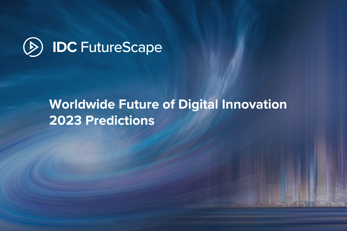 IDC FutureScape: Worldwide Future of Digital Innovation 2023 Predictions