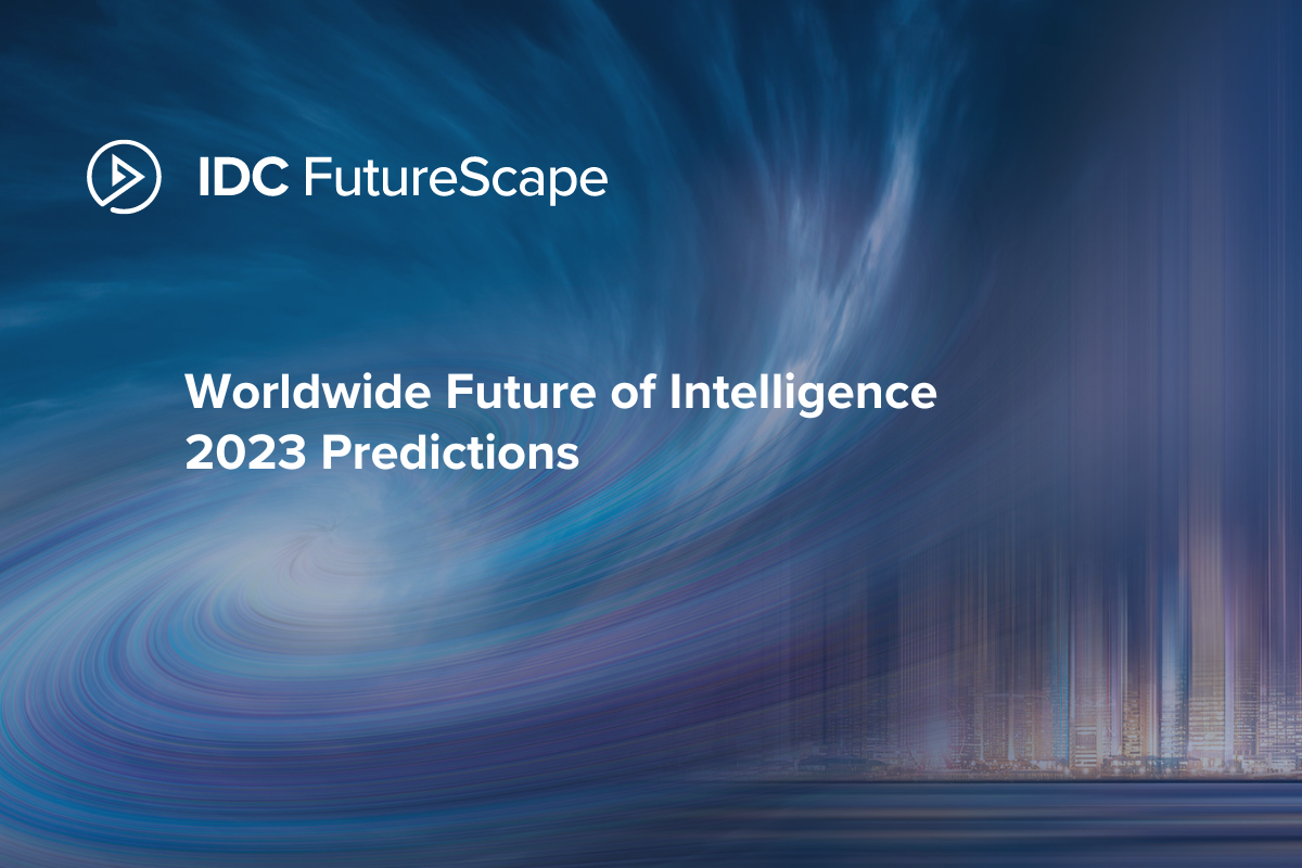 IDC FutureScape: Worldwide Future of Intelligence 2023 Predictions